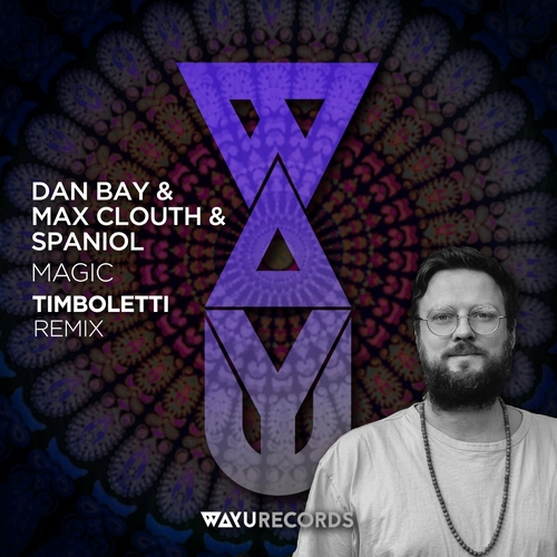 Dan Bay & Max Clouth & Spaniol - Magic (Timboletti Remix) [WAYUS011]